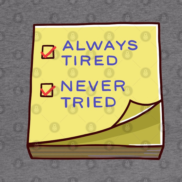 Always tired, Never tried by Fine Time Studios